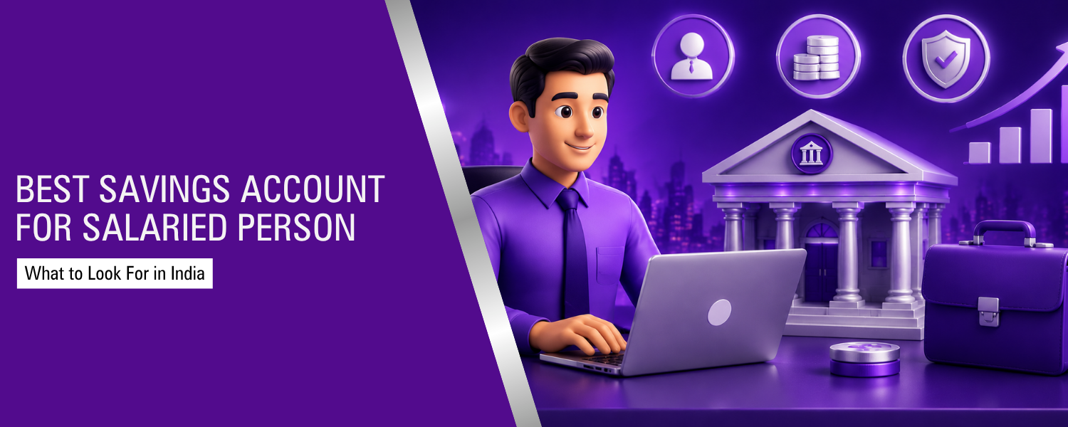 Best Savings Account for Salaried Person India: What to Look For?